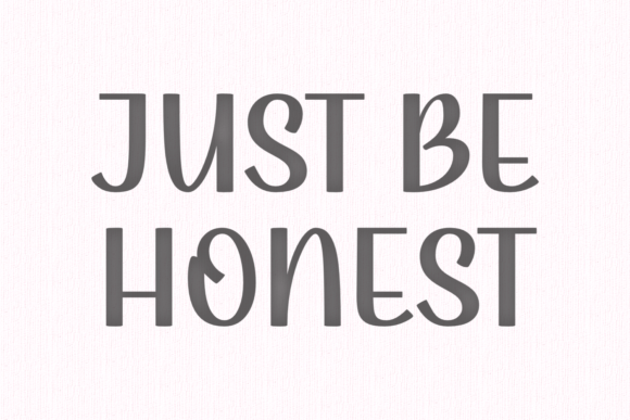 Just Be Honest: A Font with Character
